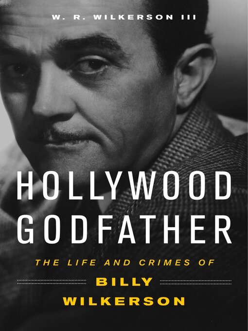 Title details for Hollywood Godfather by W. R. Wilkerson - Available